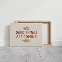 Good Things Are Coming Floral