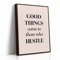Good Things Come to Those Who Hustle