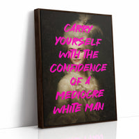 Carry Yourself With Confidence Art Print