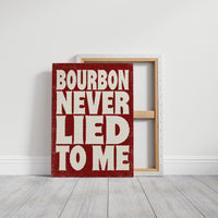 Bourbon Never Lied to Me