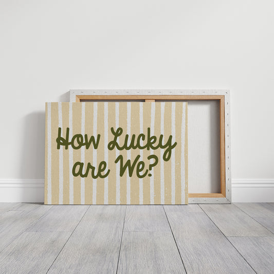 How Lucky Are We Striped Print