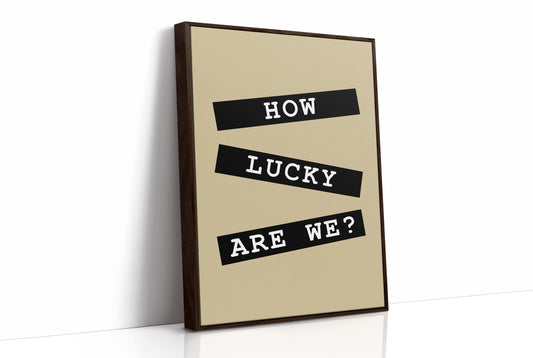 How Lucky Are We