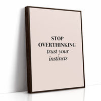 Stop Overthinking Trust Your Instincts