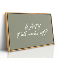 What If It All Works Out