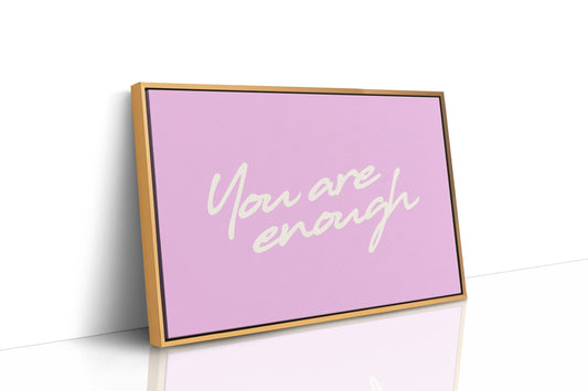 You Are Enough and Then Some