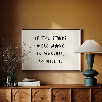 So Will I Worship Stars Print
