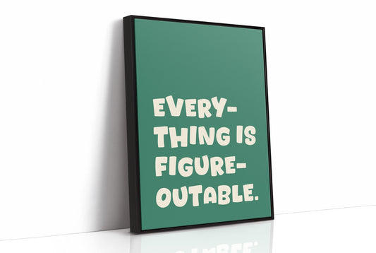 Everything Is Figureoutable Quote