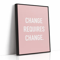Change Requires Change Minimalist Quote Print