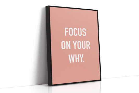 Focus On Your Why Minimalist Quote Print