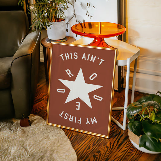 This Ain’t My First Rodeo Star Print