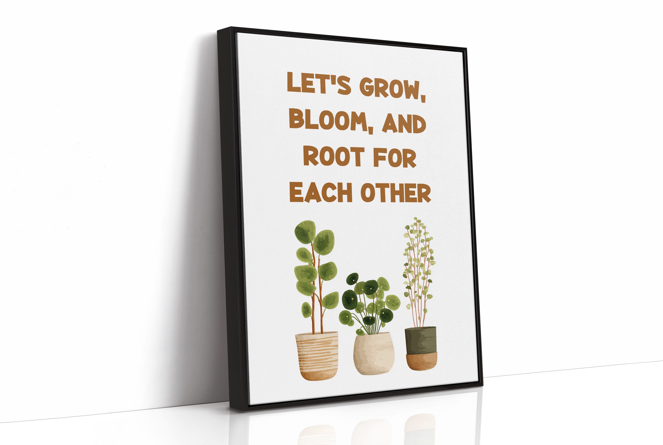 Lets Grow Bloom And Root Quote Plant Print