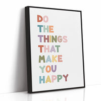 Do The Things That Make You Happy Quote Print