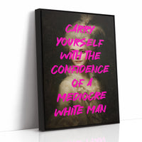 Carry Yourself With Confidence Art Print