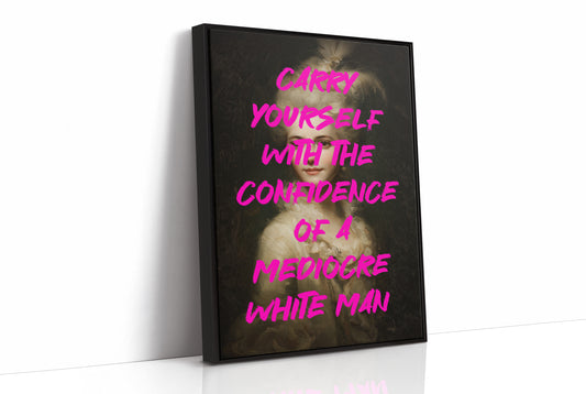 Carry Yourself With Confidence Art Print