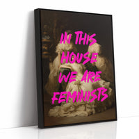 In This House We Are Feminists Art Print