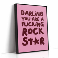 Darling You Are A Fucking Rockstar Quote Print