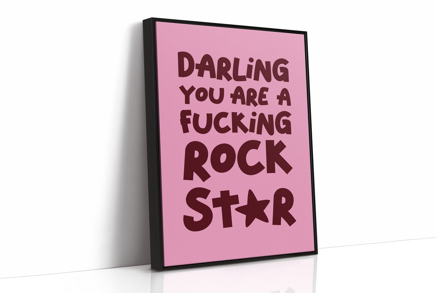 Darling You Are A Fucking Rockstar Quote Print