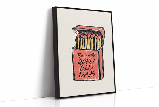 These Are the Good Old Days