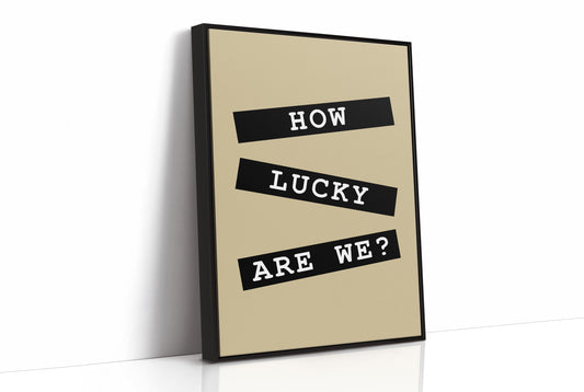 How Lucky Are We
