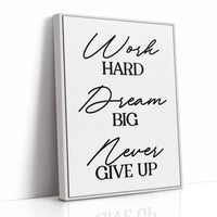Work Hard Dream Big Never Give Up