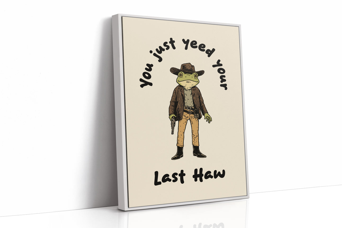 Your Just Yee Your Last Haw