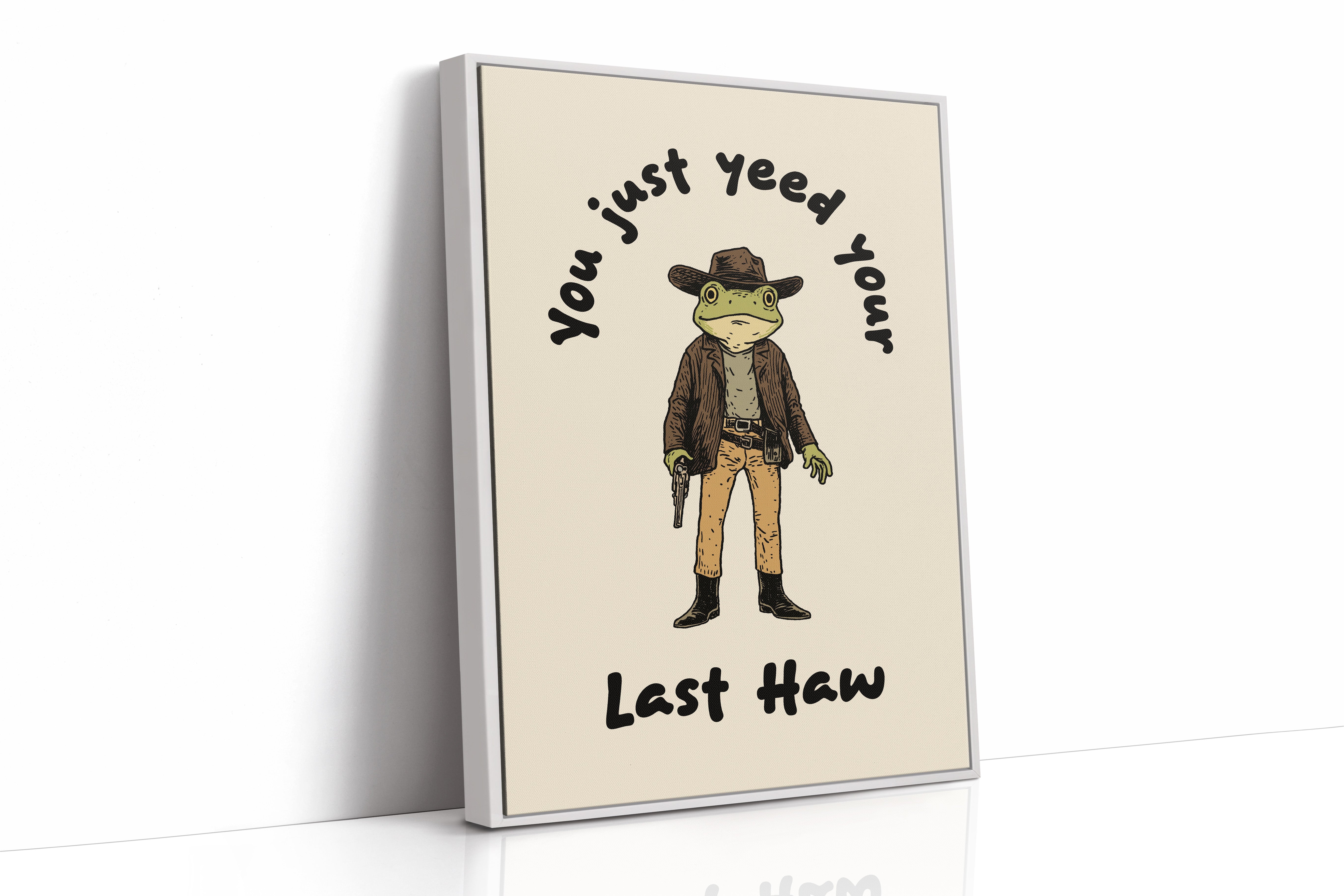 Your Just Yee Your Last Haw