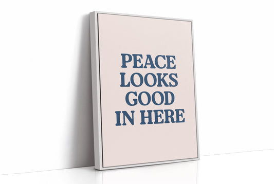 Peace Looks Good In Here