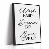 Work Hard Dream Big Never Give Up