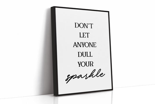 Dont Let Anyone Dull Your Sparkle Quote