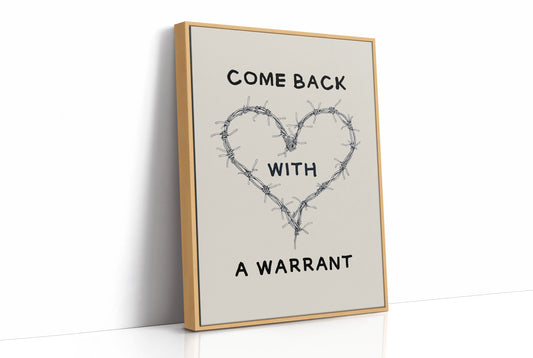 Come Back With A Warrant