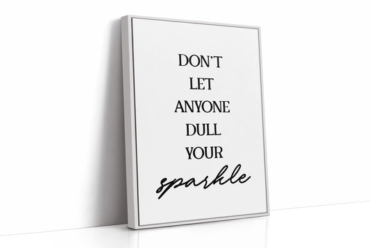 Dont Let Anyone Dull Your Sparkle Quote