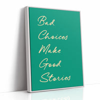 Bad Choices Make Good Stories — Emerald Script Print