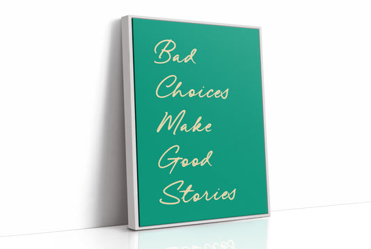 Bad Choices Make Good Stories — Emerald Script Print