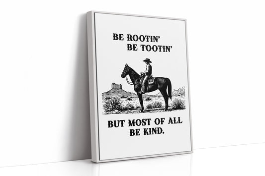Be Rootin Be Tootin Be Kind