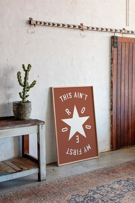 This Ain’t My First Rodeo Star Print