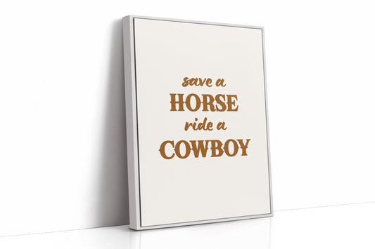 Save a Horse Ride a Cowboy