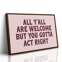 Y'all Are Welcome, Act Right