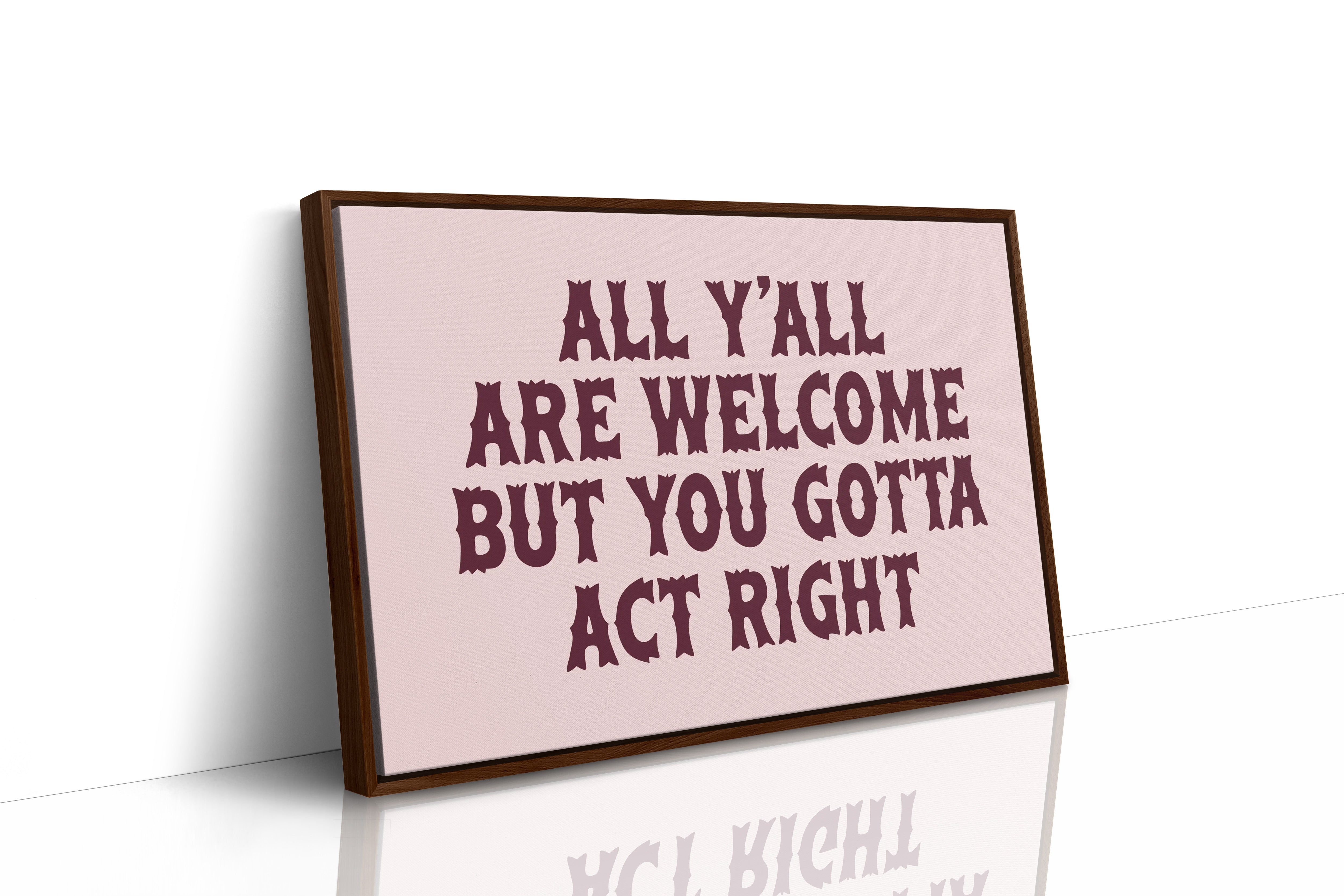 Y'all Are Welcome, Act Right