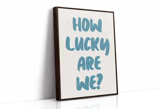 How Lucky Are We