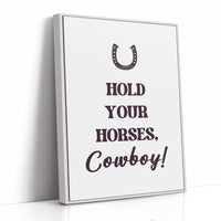 Hold Your Horses Cowboy