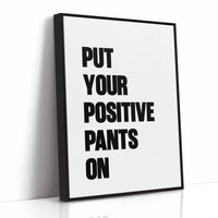 Put Your Positive Pants On