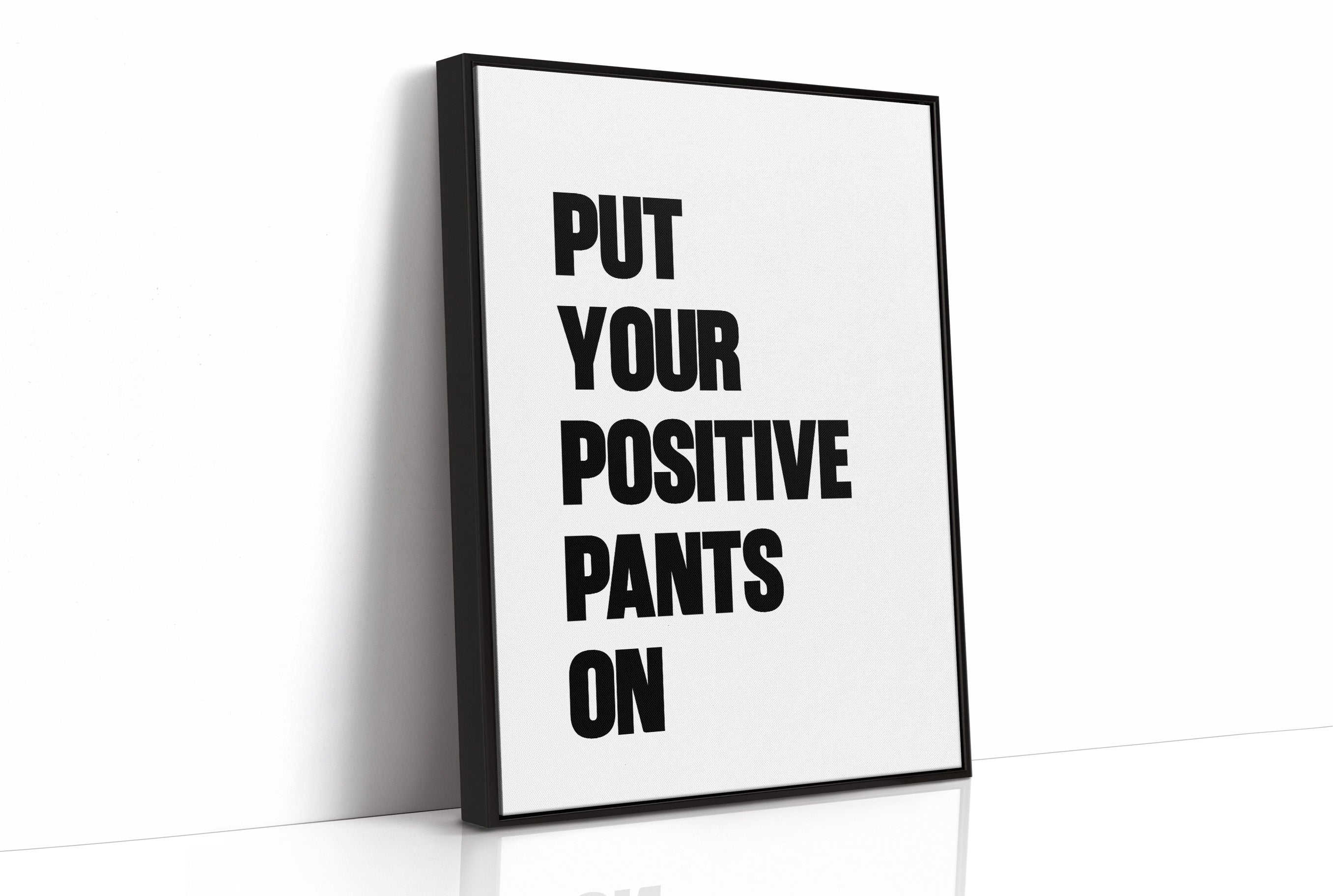 Put Your Positive Pants On