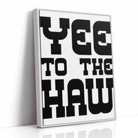 Yee To The Haw Bold Western Quote