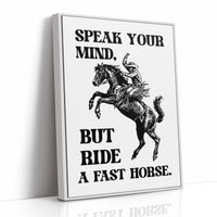 Speak Your Mind Ride Fast Horse