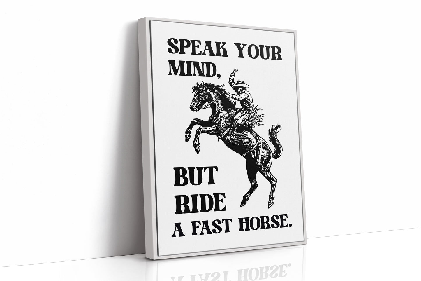 Speak Your Mind Ride Fast Horse