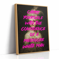 Carry Yourself With Confidence Art Print