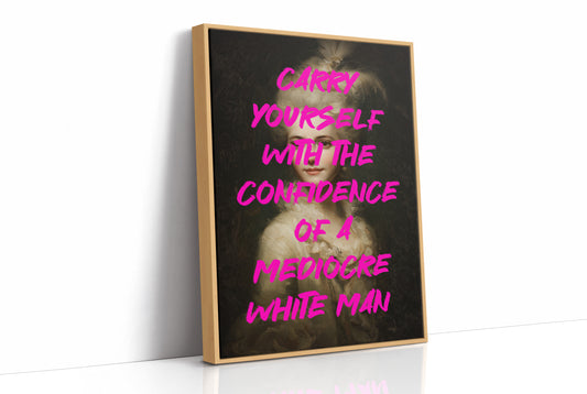 Carry Yourself With Confidence Art Print
