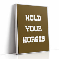 Hold Your Horses Bold Western Sign