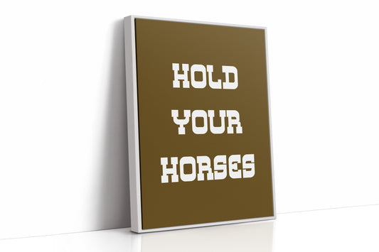 Hold Your Horses Bold Western Sign