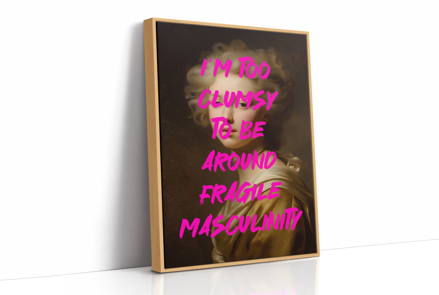 Im Too Clumsy To Be Around Fragile Masculinity Print
